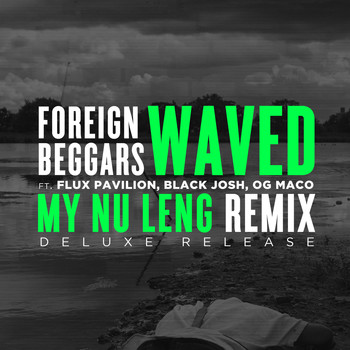 Foreign Beggars & My Nu Leng - Waved (My Nu Leng Remix) (Explicit)