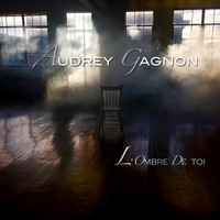Audrey Gagnon - L'ombre de toi (Single)