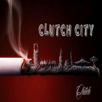 Clutch - Clutch City (Explicit)