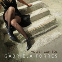 Gabriela Torres - Volver Con Sol