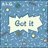 A.L.G. - Got It (Explicit)