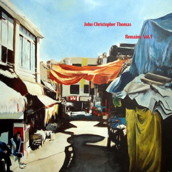 John Christopher Thomas - Remains, Vol. 1
