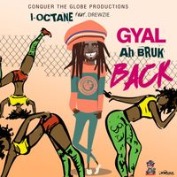 I-Octane - Gyal Ah Bruk Back (feat. Drewzie) - Single