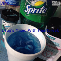 Vino - Drug's Mixed With Heartbreak (Explicit)