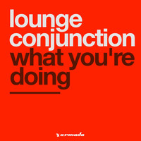 Lounge Conjunction - What You're Doing