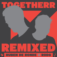 Ruben de Ronde X Rodg - TogetheRR (Remixed)