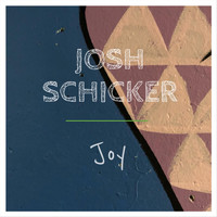 Josh Schicker - Joy