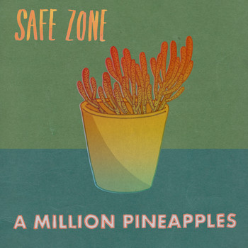 A Million Pineapples - Safe Zone