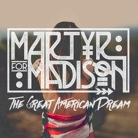 Martyr for Madison - The Great American Dream