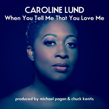 Caroline Lund - When You Tell Me That You Love Me (Explicit)