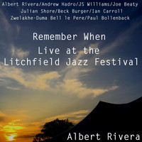 Albert Rivera - Remember When (Live at the Litchfield Jazz Festival)