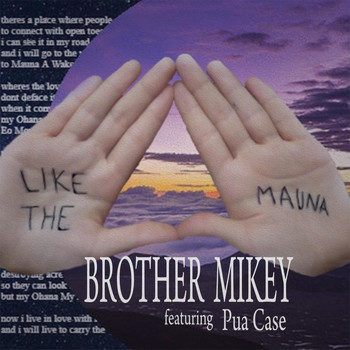 Brother Mikey - Like the Mauna (feat. Pua Case)