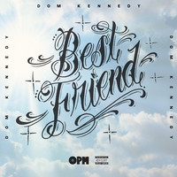 Dom Kennedy - Best Friend (Explicit)