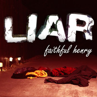 Faithful Henry - Liar