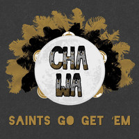 Cha Wa - Saints Go Get 'em