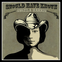 Angela Harris - Should Have Known