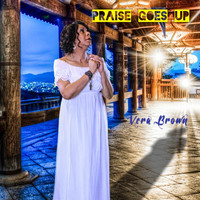 Vera Brown - Praise Goes Up