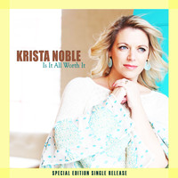 Krista Noble - Is It All Worth It