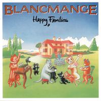 Blancmange - Happy Families (Deluxe Edition)