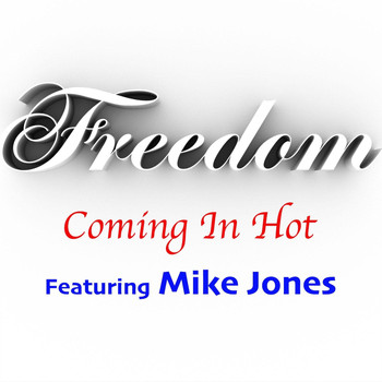 Freedom - Coming in Hot (feat. Mike Jones)