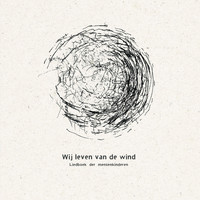 Mensenkinderen - Liedboek Der Mensenkinderen: Wij Leven Van De Wind
