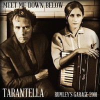 Tarantella - Meet Me Down Below (Rumley's Garage 2001)