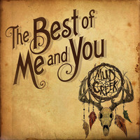 Mud Creek - The Best of Me and You