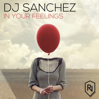 DJ Sanchez - In Your Feelings