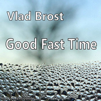Vlad Brost - Good Fast Time