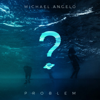 Michael Angelo - Problem