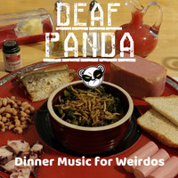 Deaf Panda - Dinner Music for Weirdos