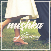 Mishka - Katerina