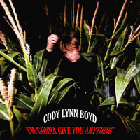 Cody Lynn Boyd - I'm Gonna Give You Anything