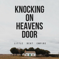Little Beat Empire - Knocking On Heavens Door