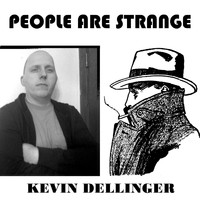Kevin Dellinger - People are Strange
