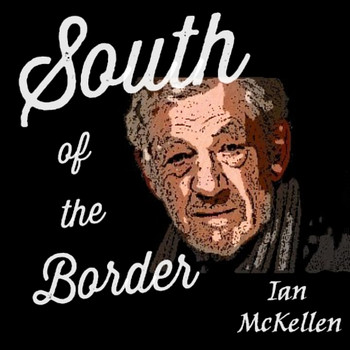 Ian McKellen - South of the Border