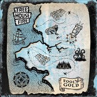 Tree House Fire - Fool's Gold
