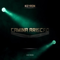 Keyron / - Camina Ariscao