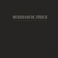 Meridiano De Zürich - Fisurando el Silencio
