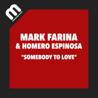 Mark Farina, Homero Espinosa - Somebody To Love