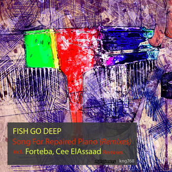 Fish Go Deep - Song For Repaired Piano (Remixes)