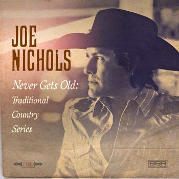 Joe Nichols - Never Gets Old: Traditional Country Series