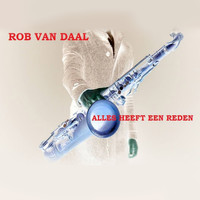 Rob van Daal - Alles heeft een reden