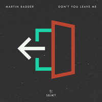Martin Badder - Don't You Leave Me