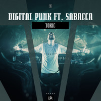 Digital Punk ft. Sabacca - Toxic