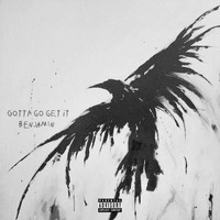 Benjamin - Gotta Go Get It (Explicit)