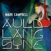 Mairi Campbell - Auld Lang Syne
