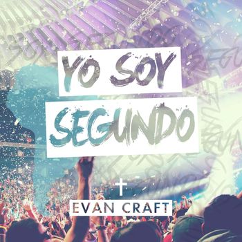 Evan Craft - Yo Soy Segundo