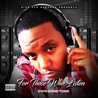 Own-Zone-Tone - For Those Who Listen (Explicit)
