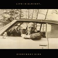 Kal Marks - Life Is Alright, Everybody Dies